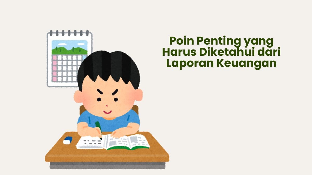 poin penting yang harus diketahui dari laporan keuangan